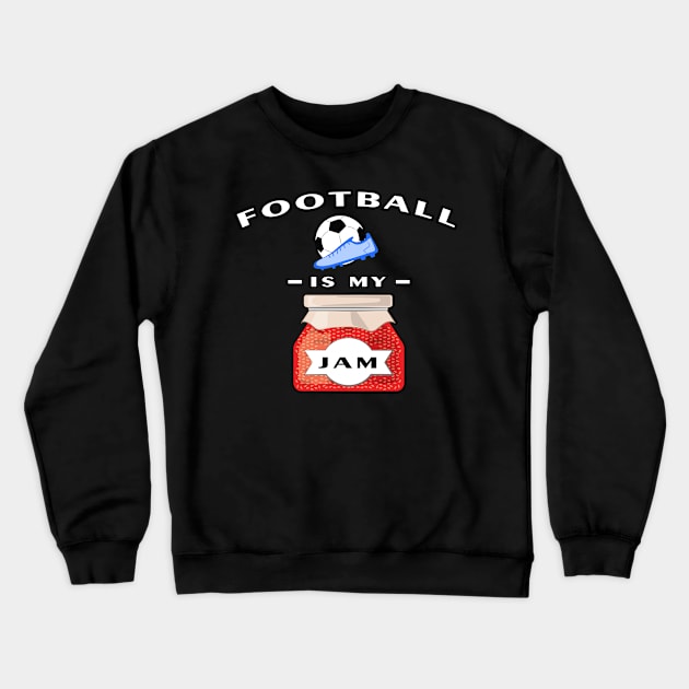 Football / Soccer Is My Jam - Funny Crewneck Sweatshirt by DesignWood-Sport